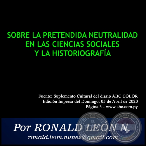 SOBRE LA PRETENDIDA NEUTRALIDAD EN LAS CIENCIAS SOCIALES Y LA HISTORIOGRAFÍA - Por RONALD LEÓN NÚÑEZ - Domingo, 05 de Abril de 2020